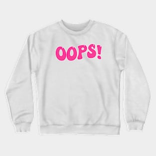 Oops! Crewneck Sweatshirt